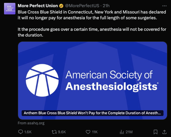 Blue Cross Blue Shield in Connecticut, New York and Missouri has declared it will no longer pay for anesthesia for the full length of some surgeries.  It the procedure goes over a certain time, anesthesia will not be covered for the duration. —@MorePerfectUS, December 4, 2024